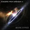 Mark Hyper - Invaders from Dimension X